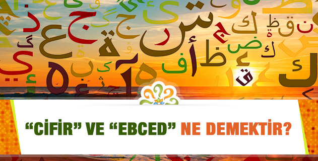 "Cifir" ve "Ebced" ne demektir?