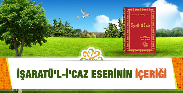 İŞARATÜ'L-İ'CAZ ESERİNİN İÇERİĞİ İŞARATÜ'L-İ'CAZ ESERİNİN İÇERİĞİ