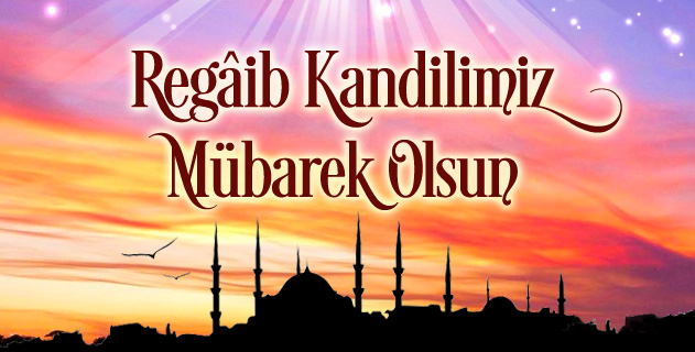 Regaib Kandilimiz Mübarek Olsun. Regaib Kandilimiz Mübarek Olsun.