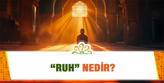 "Ruh" nedir?