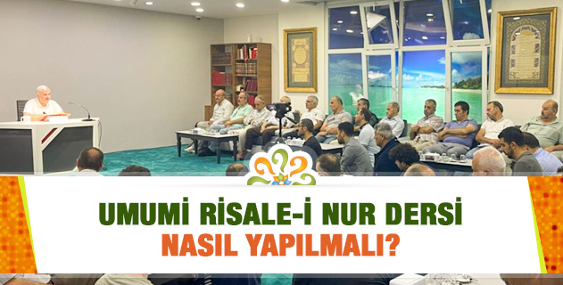 Umumi Risale-i Nur dersi nasıl yapılmalı?