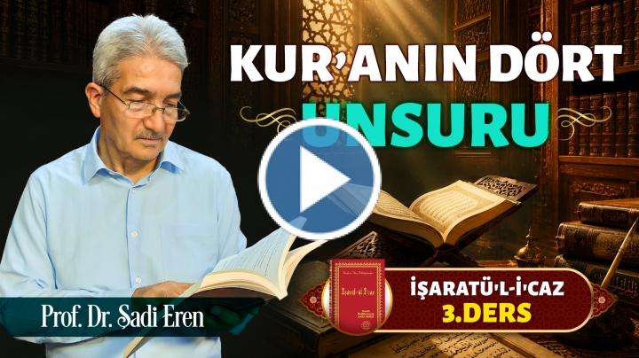 İşaratül-İcaz 3. Ders - Kur'anın 4 Unsuru