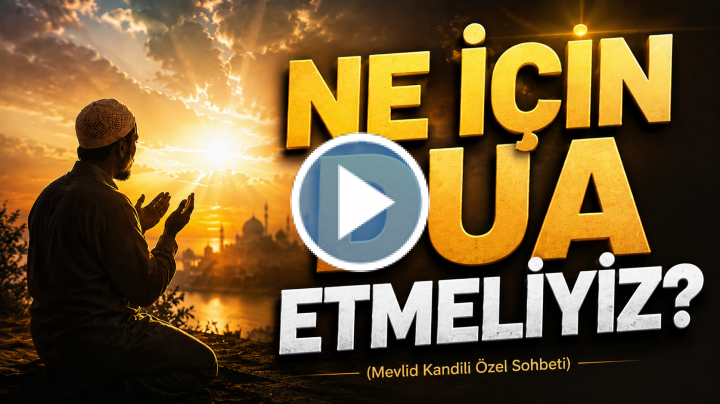 Ne İçin Dua Etmeliyiz?