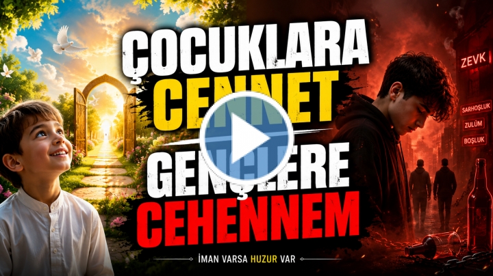 Çocuklara Cennet; Gençlere Cehennem