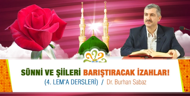 Sünni ve Şiileri barıştıracak izahlar! (4. Lem'a Dersleri)