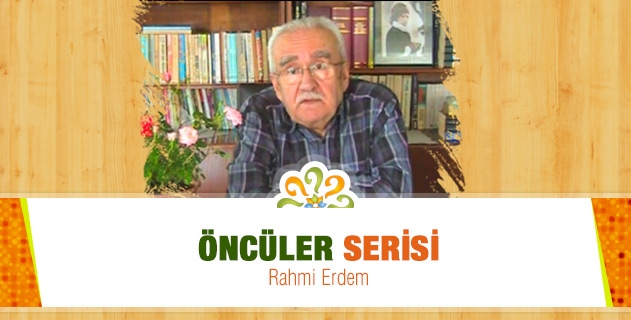 Rahmi Erdem - Öncüler Serisi