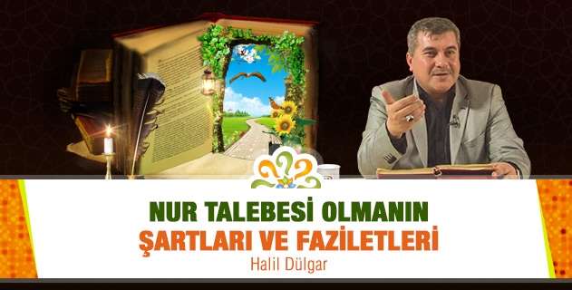 Nur talebesi olmanın şartları ve faziletleri