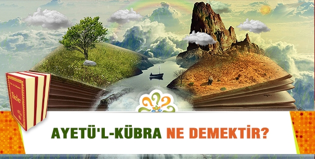 Ayetü'l-Kübra Ne Demektir?