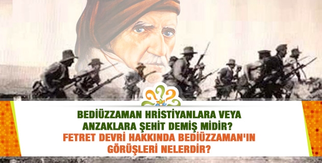 Bediüzzaman Hıristiyanlara veya Anzaklara şehit demiş midir? Said Nursi'nin 