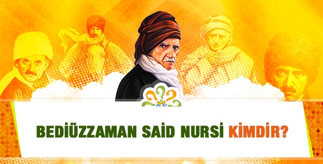 Bediüzzaman Said Nursi Kimdir?