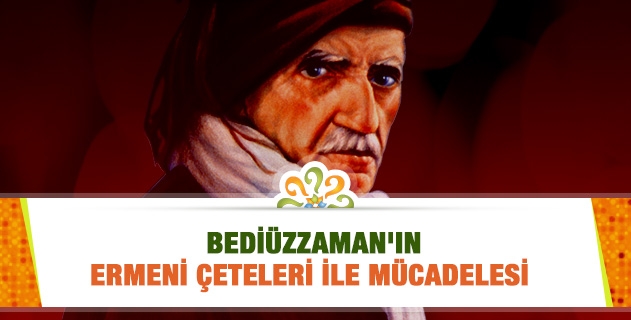 BEDİÜZZAMAN'IN ERMENİ ÇETELERİ İLE MÜCADELESİ