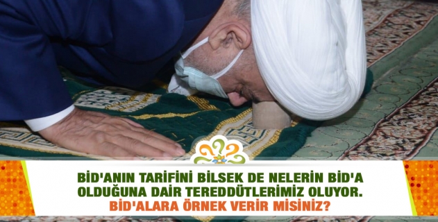 Bid'at ne demektir? Üstad, kebairler içinde bid'alara kalben taraftar olmayı da sayıyor. Bid'alara örnek verir misiniz?