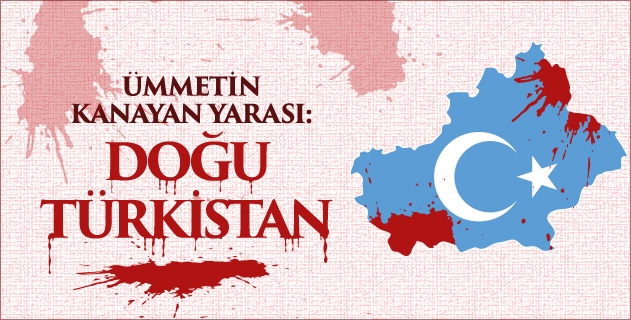 ÜMMETİN KANAYAN YARASI: DOĞU TÜRKİSTAN