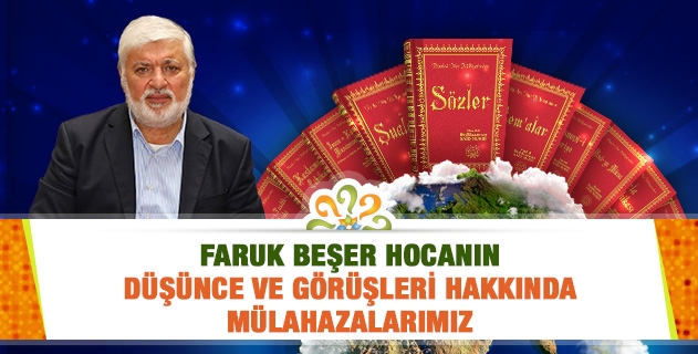 Faruk Beşer Hocanın Düşünce ve Görüşleri Hakkında Mülahazalarımız