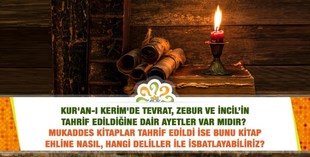 Kur'an-ı Kerim'de Tevrat, Zebur ve İncil’in tahrif edildiğine dair ayetler var mıdır?