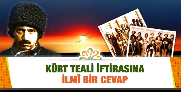 KÜRT TEALİ CEMİYETİ İFTİRASINA İLMİ BİR CEVAP