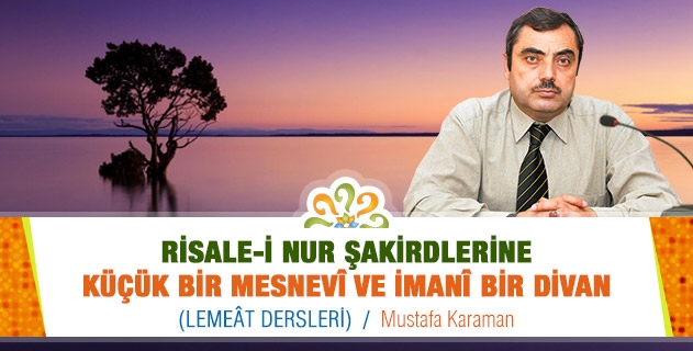 RİSALE-İ NUR ŞAKİRDLERİNEKÜÇÜK BİR MESNEVÎ VE İMANÎ BİR DİVAN (Lemeât Dersleri) / Mustafa Karaman