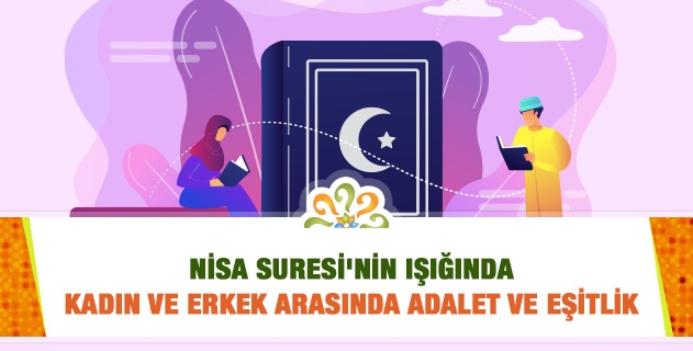 NİSA SURESİ'NİN IŞIĞINDA KADIN VE ERKEK ARASINDA ADALET VE EŞİTLİK