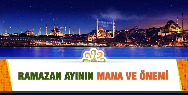 RAMAZAN AYININ MANA VE ÖNEMİ