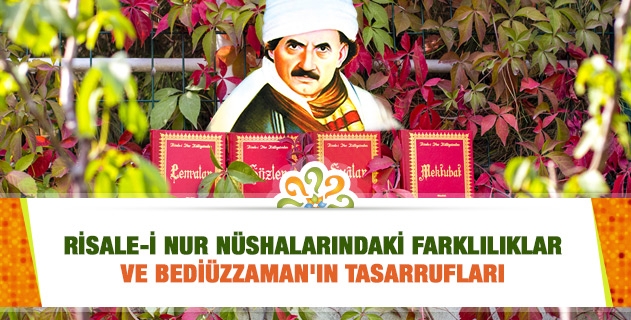 RİSALE-İ NUR NÜSHALARINDAKİ FARKLILIKLAR VE BEDİÜZZAMAN'IN TASARRUFLARI