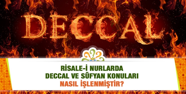 Risale-i Nurlarda Deccal ve Süfyan mevzuları nasıl işlenmiştir?