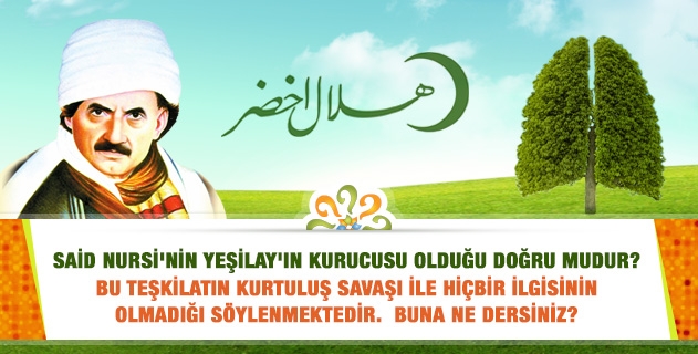Said Nursi'nin Yeşilay'ın kurucusu olduğu doğru mudur? Bu teşkilatın Kurtuluş Savaşı ile hiçbir ilgisinin olmadığı iddiasına ne dersiniz?
