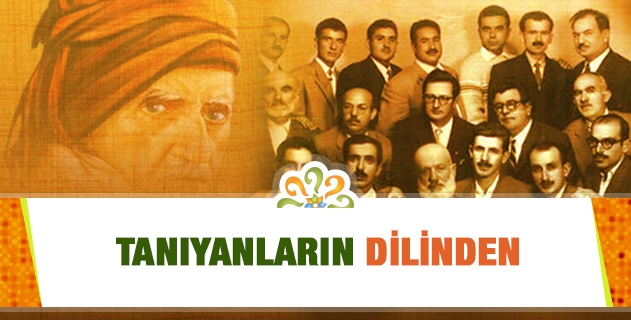 Tanıyanların Dilinden