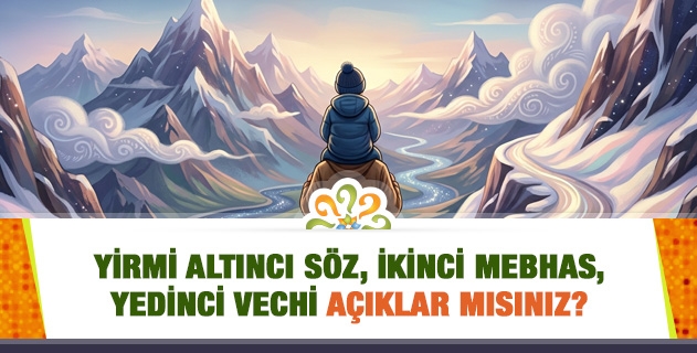 Yirmi Altıncı Söz, İkinci Mebhas, Yedinci Vechi açıklar mısınız?