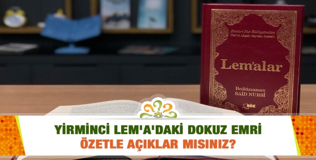 Yirminci Lem'a'daki Dokuz Emri özetle açıklar mısınız?