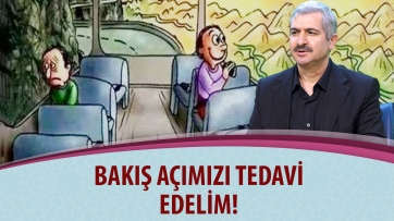 Bakış açımızı tedavi edelim!