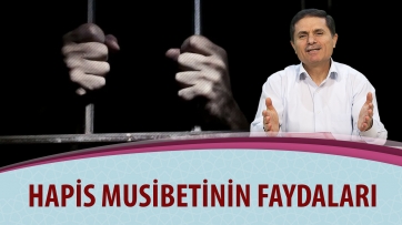 Hapis musibetinin faydaları