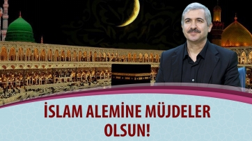 İslam alemine müjdeler olsun!