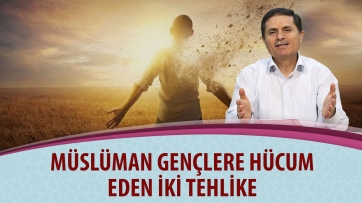 Müslüman gençlere hücum eden iki tehlike