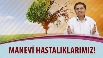 Manevi Hastalıklarımız!