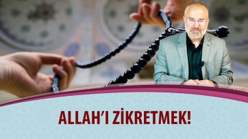 Allah'ı Zikretmek!