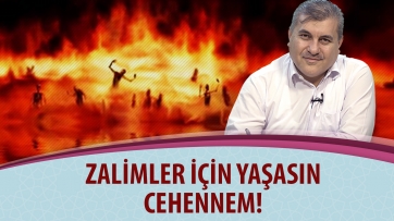 Zalimler için yaşasın cehennem!