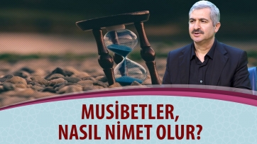 Musibetler, Nasıl Nimet Olur?