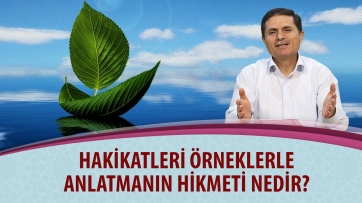 Hakikatleri örneklerle anlatmanın hikmeti nedir?
