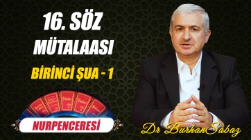 16. Söz - Birinci Şua 1. Ders