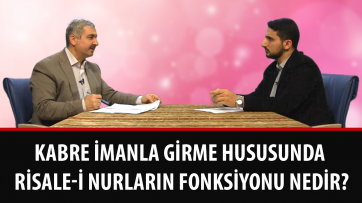 Kabre imanla girme hususunda Risale-i Nurların fonksiyonu nedir?