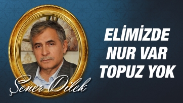 Elimizde Nur Var Topuz Yok!