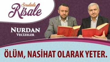 Ölüm, nasihat olarak yeter!