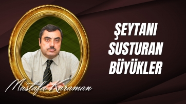 Şeytanı Susturan Büyükler