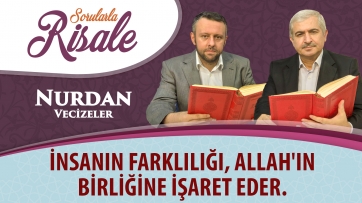 İnsanın farklılığı, Allah'ın birliğine işaret eder.