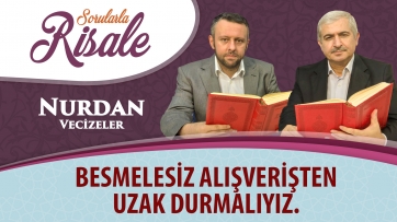 Besmelesiz alışverişten uzak durmalıyız.