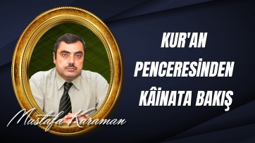 Kur'an Penceresinden Kâinata Bakış