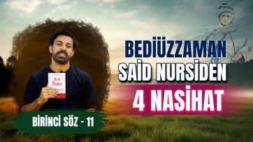 1. Söz, 11. Ders - Bediüzzaman'dan Dört Nasihat