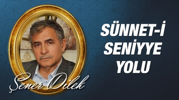 Velayet Yollarından Sünnet-i Seniyye Yolu ve İhlas
