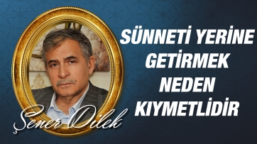 Sünneti Yerine Getirmek Neden Kıymetlidir?