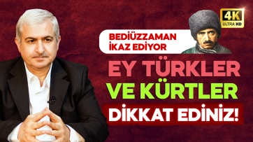 Ey Türkler ve Kürtler Dikkat Ediniz!